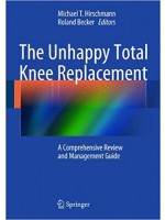 The Unhappy Total Knee Replacement: A Comprehensive Review and Management Guide