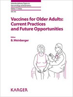 Vaccines for Older Adults: Current Practices and Future Opportunities (Interdisciplinary Topics in Gerontology and Geriatrics, Vol. 43)